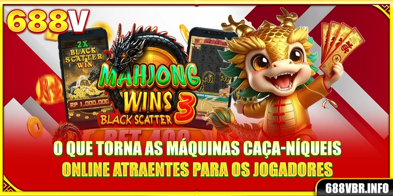 O que torna as máquinas caça-níqueis online atraentes para os jogadores