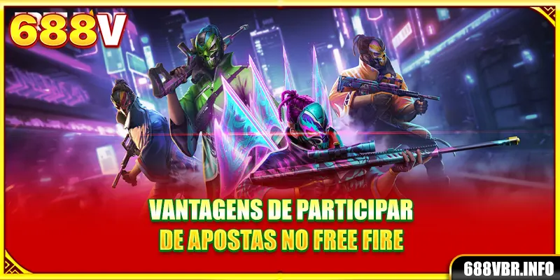 Vantagens de participar de apostas no Free Fire