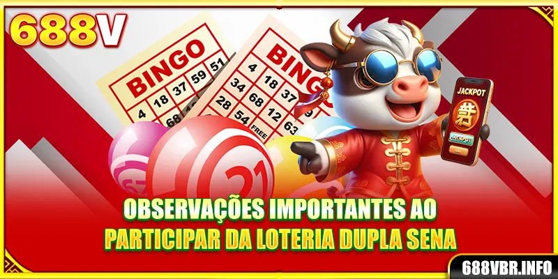 Observações importantes ao participar da loteria Dupla Sena